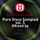 DJ\'s AllStars presents - Pure Disco Sampled vol. 5 (Mixed by DiscoAleksz)