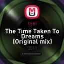 Dj bf - The Time Taken To Dreams (Original mix)