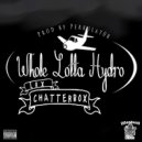 Lox Chatterbox - Whole Lotta Hydro