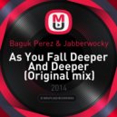Baguk Perez & Jabberwocky - As You Fall Deeper And Deeper