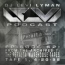 Levi Lyman - Episode 62: From The Archives 7: The Peralta Warehouse Tapes (Tape 1, 4.20.98)