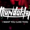 Thundaklap - I Want You Like This