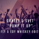 Danzel & Svet - Pump It Up (Fly & Edy Whiskey Edit) (Fly & Edy Whiskey Edit)