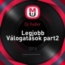 Dj Vader - Legjobb Válogatások part2