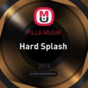 PILLA MUSIK - Hard Splash ()