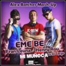 EME BE vs. DJ Cargo feat. Fran Leuna & Henry Rou - Mi Muneca (Alex Botcher Mash-Up)