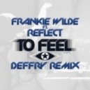 Dj Frankie Wilde feat. Reflect - Need To Feel Loved (DEFFRY REMIX)
