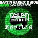 Martin Garrix & MOTi - Virus (How About Now)