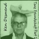 Ken Desmend - Tanz Freundschaft (Part 1)