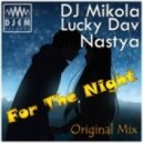 DJ Mikola & Lucky Dav Ft. Nastya - For The Night (Original Mix)