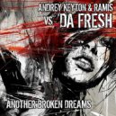 Andrey Keyton, Ramis vs. Da Fresh - Another Broken Dream