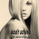 Body Sound - Leaving