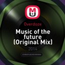 Overdoze - Music of the future