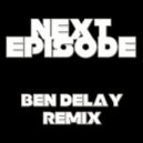 Dr Dre ft Snoop Dogg - Next Episode (Ben Delay Remix)