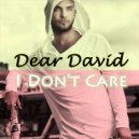 Dear David - I Don't Care