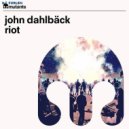 John Dahlbäck - Riot (Original Mix)
