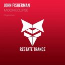 John Fisherman - Moon Eclipse (Original Mix)