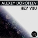 DJ ALEXEY DOROFEEV - HEY YOU (Original mix)