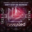Hardwell & W&W feat. Fatman Scoop - Don't Stop The Madness