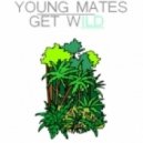 YOUNG MDTES - Get Wild