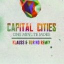Capital Cities - One Minute More (Klauss & Turino Remix)