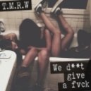 TMRW - We D**t Give A Fvck