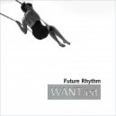 WANT/ed - Future Rhythm (Rayphonic Mix)