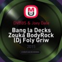 DVBBS & Joey Dale - Bang la Decks Zouka BodyRock