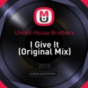 United House Brothers - I Give It (Original Mix)