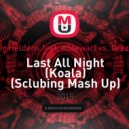 Oliver Heldens feat. KStewart vs. Crazibiza - Last All Night (Koala) (Sclubing Mash Up)