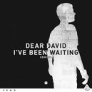 Dear David - I've Been Waiting