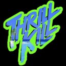 Thrill Kill - The Dance