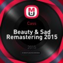 Cass - Beauty & Sad Remastering 2015 ()