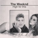 The Weeknd - High For This