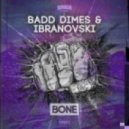 Badd Dimes & Ibranovski - Bone