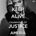 Champions Of Justice & Ameria - Keep Me Alive