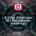 AronChupa vs. Fergie feat. Q-Tip & GoonRock - A little Albatraoz (DJ Rakhmanov Mash-up)