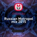 DJSlava Ais - Russian Metropo (mix 2015)