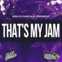 Shelco Garcia & Teenwolf - Thats My Jam