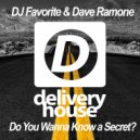 DJ Favorite & Dave Ramone - Do You Wanna Know a Secret? (Original Mix)