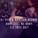 DJ SVET & Madison Avenue - Dont Call Me Baby