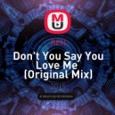 REN - Don't You Say You Love Me