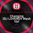 Sigma feat. Gareth Emery feat. Gavin Beach - Changing (DJ LOVEROV Mash Up)