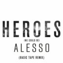 Alesso feat. Tove Lo - Heroes (Basic Tape Remix)