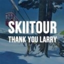 SkiiTour - Thank You Larry