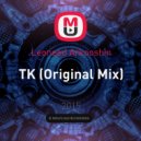 Leoneed Arkooshin - TK (Original Mix)