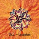 Ch.E. - Escapism