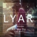 Oh Wonder - All We Do (LYAR Remix)