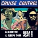 Gladiator & Sleepy Tom - Cruise Control (DeafMind Remix)