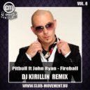 Pitbull ft John Ryan - Fireball (Dj Kirillin Remix)